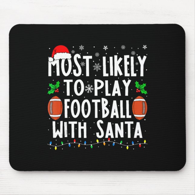 Most Likely To Play Football With Santa Family Chr Mouse Pad (Front)