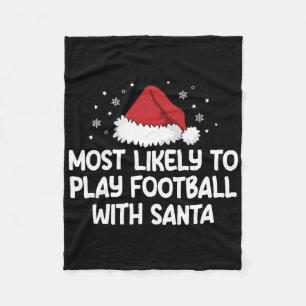 Most Likely To Play Football With Santa Fleece Blanket