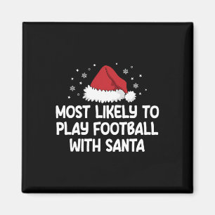 Most Likely To Play Football With Santa Magnet