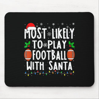 Most Likely To Play Footll With Santa Family Chris Mouse Pad