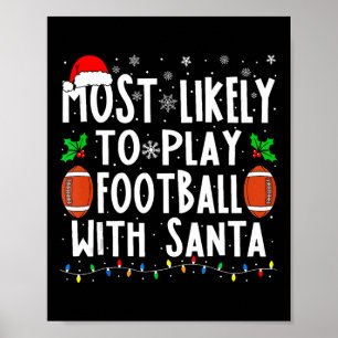 Most Likely To Play Footll With Santa Family Chris Poster