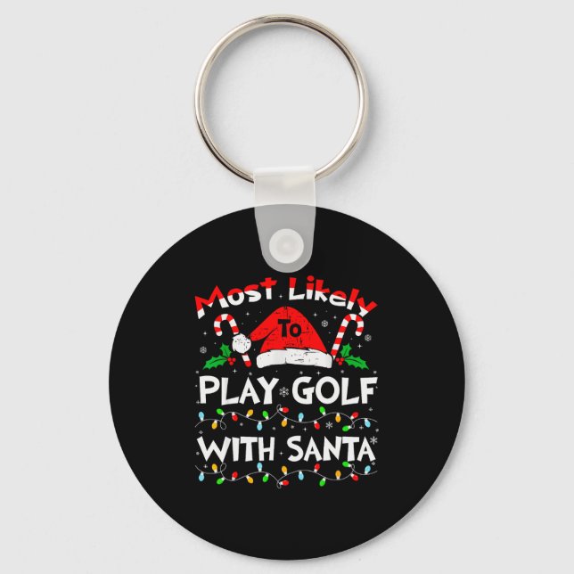 Most Likely To Play Golf With Santa Christmas 2024 Key Ring (Front)