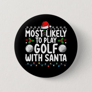 Most Likely To Play Golf With Santa Christmas Holi 6 Cm Round Badge