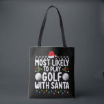 Most Likely To Play Golf With Santa Christmas Holi Tote Bag<br><div class="desc">Most Likely To Play Golf With Santa Christmas Holiday</div>
