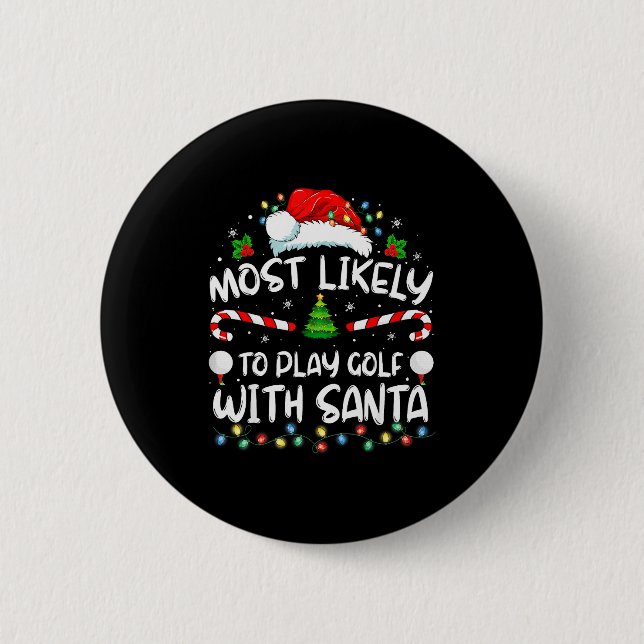 Most Likely To Play Golf With Santa Family Christm 6 Cm Round Badge (Front)