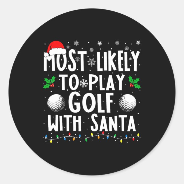 Most Likely To Play Golf With Santa Family Christm Classic Round Sticker (Front)