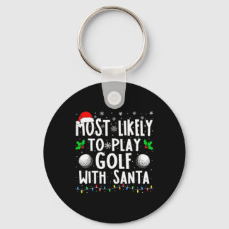 Most Likely To Play Golf With Santa Family Christm Key Ring
