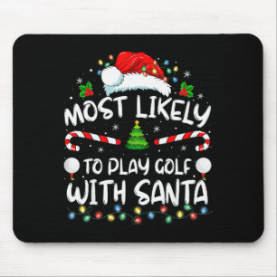 Most Likely To Play Golf With Santa Family Christm Mouse Pad