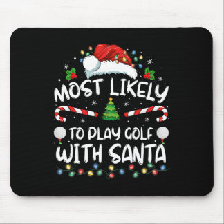 Most Likely To Play Golf With Santa Family Christm Mouse Pad