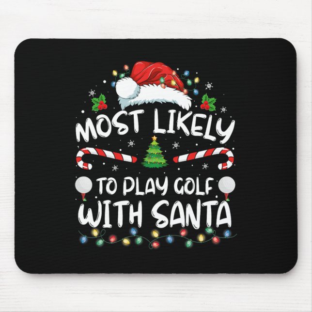 Most Likely To Play Golf With Santa Family Christm Mouse Pad (Front)