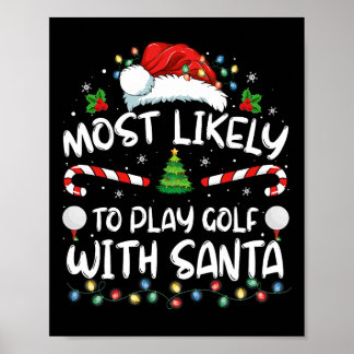 Most Likely To Play Golf With Santa Family Christm Poster