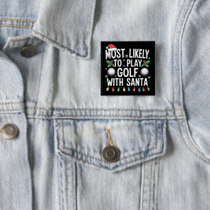 Most Likely To Play Golf With Santa Family Xmas 15 Cm Square Badge