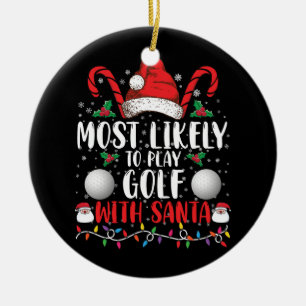 Most Likely To Play Golf With Santa Family Xmas Ceramic Ornament