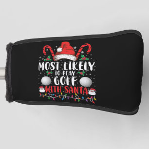Most Likely To Play Golf With Santa Family Xmas Head Cover