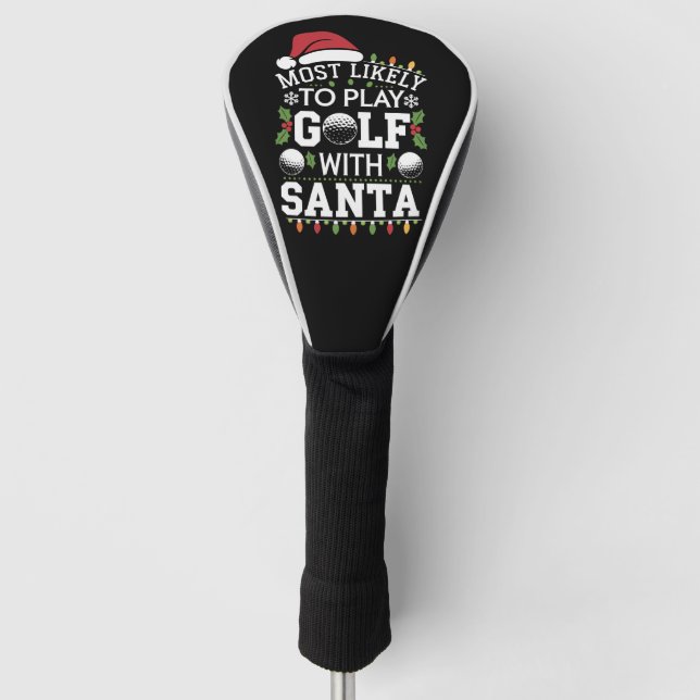 Most Likely To Play Golf With Santa Family Xmas Head Cover (Front)