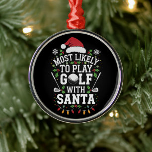 Most Likely To Play Golf With Santa Family Xmas Metal Ornament