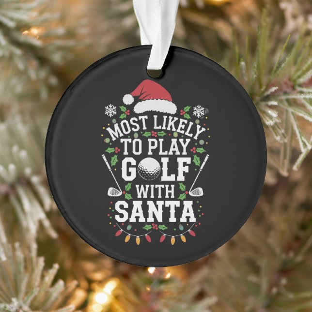 Most Likely To Play Golf With Santa Family Xmas Ornament (Tree)