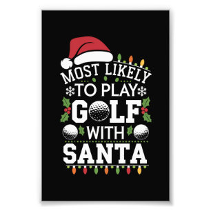 Most Likely To Play Golf With Santa Family Xmas Photo Print