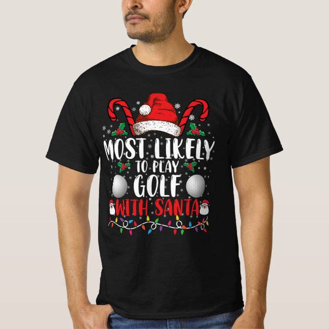 Most Likely To Play Golf With Santa Family Xmas T-Shirt (Front)