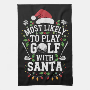 Most Likely To Play Golf With Santa Family Xmas Tea Towel