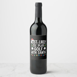 Most Likely To Play Golf With Santa Family Xmas Wine Label