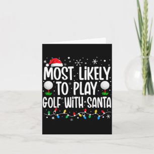 Most Likely To Play Golf With Santa Funny Family C Card
