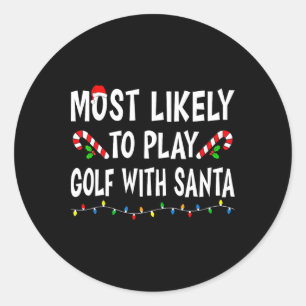 Most Likely To Play Golf With Santa Funny Family C Classic Round Sticker
