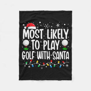 Most Likely To Play Golf With Santa Funny Family C Fleece Blanket