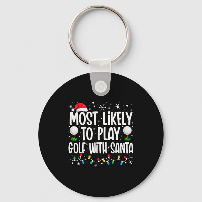 Most Likely To Play Golf With Santa Funny Family C Key Ring (Front)