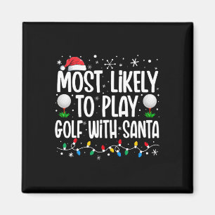 Most Likely To Play Golf With Santa Funny Family C Magnet