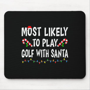 Most Likely To Play Golf With Santa Funny Family C Mouse Pad