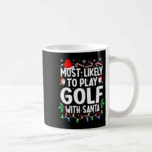 Most Likely To Play Golf With Santa Funny Matching Coffee Mug