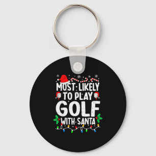 Most Likely To Play Golf With Santa Funny Matching Key Ring