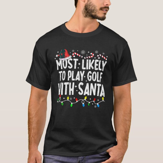 Most Likely To Play Golf With Santa Matching Chris T-Shirt (Front)