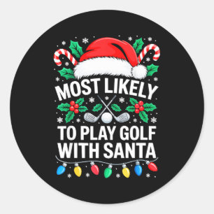 Most Likely To Play Golf With Santa Shirt Family C Classic Round Sticker