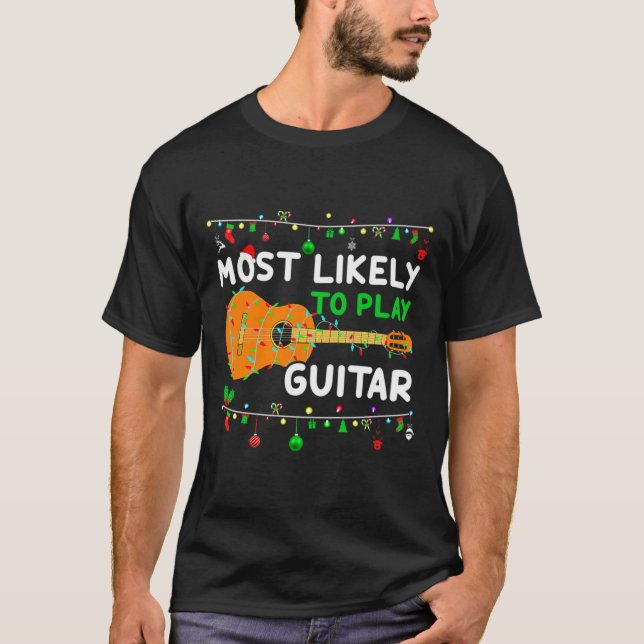 Most Likely To Play Guitar Christmas Funny Family  T-Shirt (Front)
