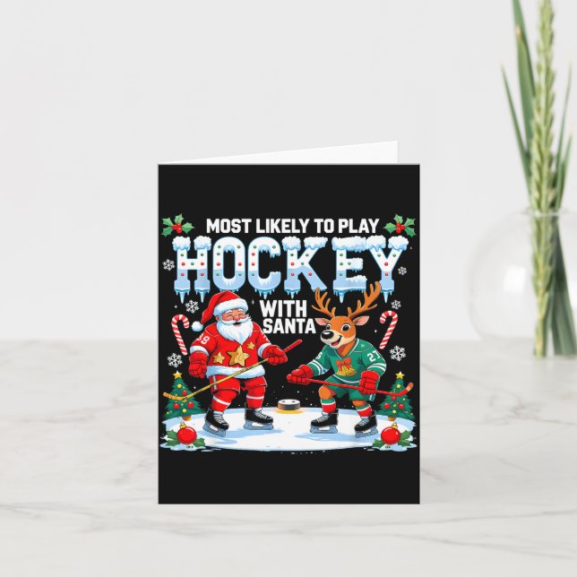 Most Likely To Play Hockey With Santa Christmas  Card (Front)