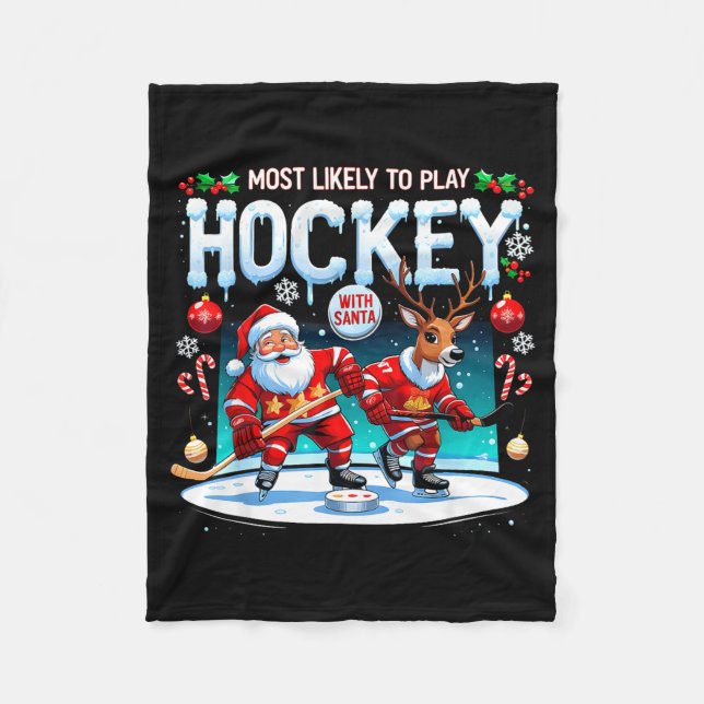 Most Likely To Play Hockey With Santa Christmas  Fleece Blanket (Front)