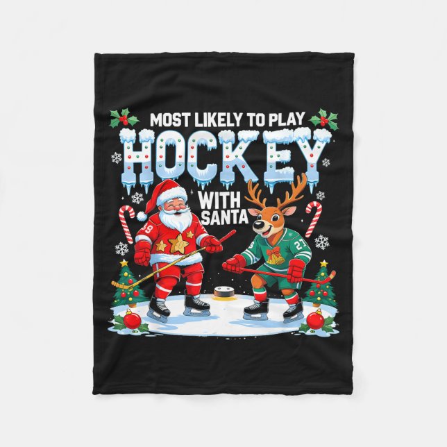 Most Likely To Play Hockey With Santa Christmas  Fleece Blanket (Front)