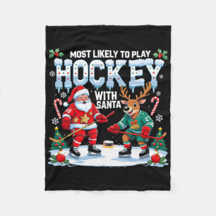 Most Likely To Play Hockey With Santa Christmas Fleece Blanket