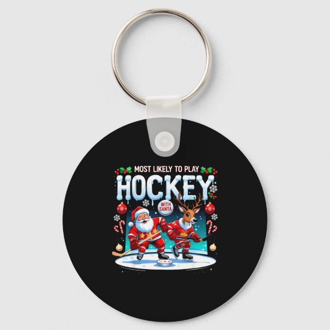 Most Likely To Play Hockey With Santa Christmas  Key Ring (Front)