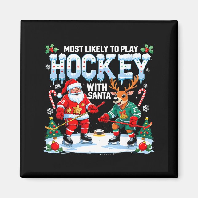 Most Likely To Play Hockey With Santa Christmas  Magnet (Front)
