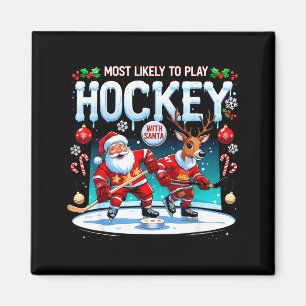 Most Likely To Play Hockey With Santa Christmas  Magnet