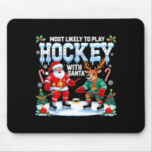 Most Likely To Play Hockey With Santa Christmas  Mouse Pad