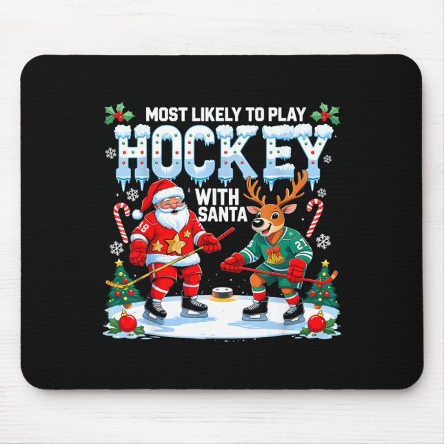 Most Likely To Play Hockey With Santa Christmas  Mouse Pad (Front)