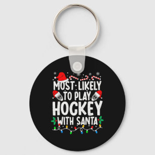 Most Likely To Play Hockey With Santa Matching Chr Key Ring