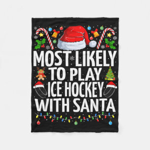 Most Likely To Play Ice Hockey With Santa Christma Fleece Blanket