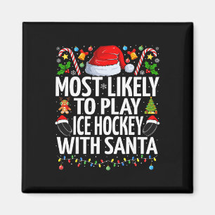 Most Likely To Play Ice Hockey With Santa Christma Magnet