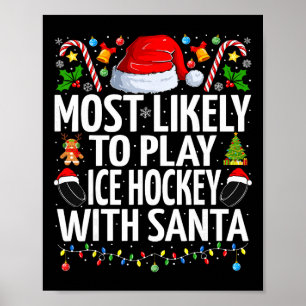 Most Likely To Play Ice Hockey With Santa Christma Poster