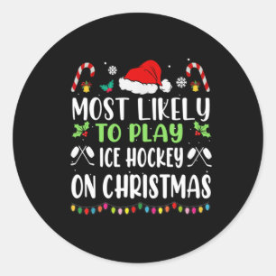 Most Likely To Play Ice Hockey With Santa Family C Classic Round Sticker